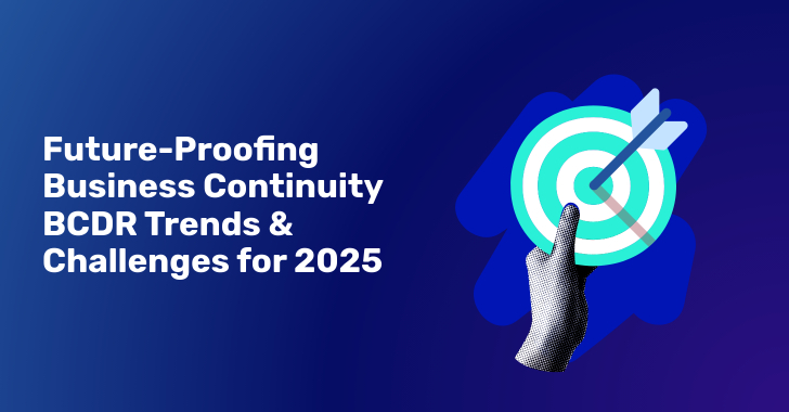 Future-Proofing Business Continuity: BCDR Trends and Challenges for 2025